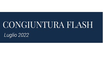 Congiuntura Flash Luglio 2022 - Scenario molto incerto per l'Italia, risultante di fattori che agiscono in direzioni opposte