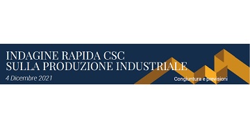 Indagine rapida sulla produzione industriale Centro Studi Confindustria - 4 dicembre 2021
