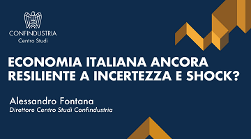 Sintesi del Rapporto di previsione “Economia italiana ancora resiliente a incertezza e shock?” realizzato dal Centro Studi Confindustria